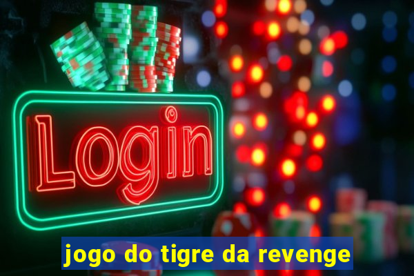 jogo do tigre da revenge